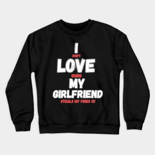 I love my girlfriend funny sign Crewneck Sweatshirt